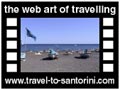Travel to Santorini Video Gallery  - Kamari - A video about Kamari beach in Santorini island, a tour to ancient Thira with a donkey, the beach and the open air cinema.  -  A video with duration 1 min 9 sec and a size of 1990 Kb